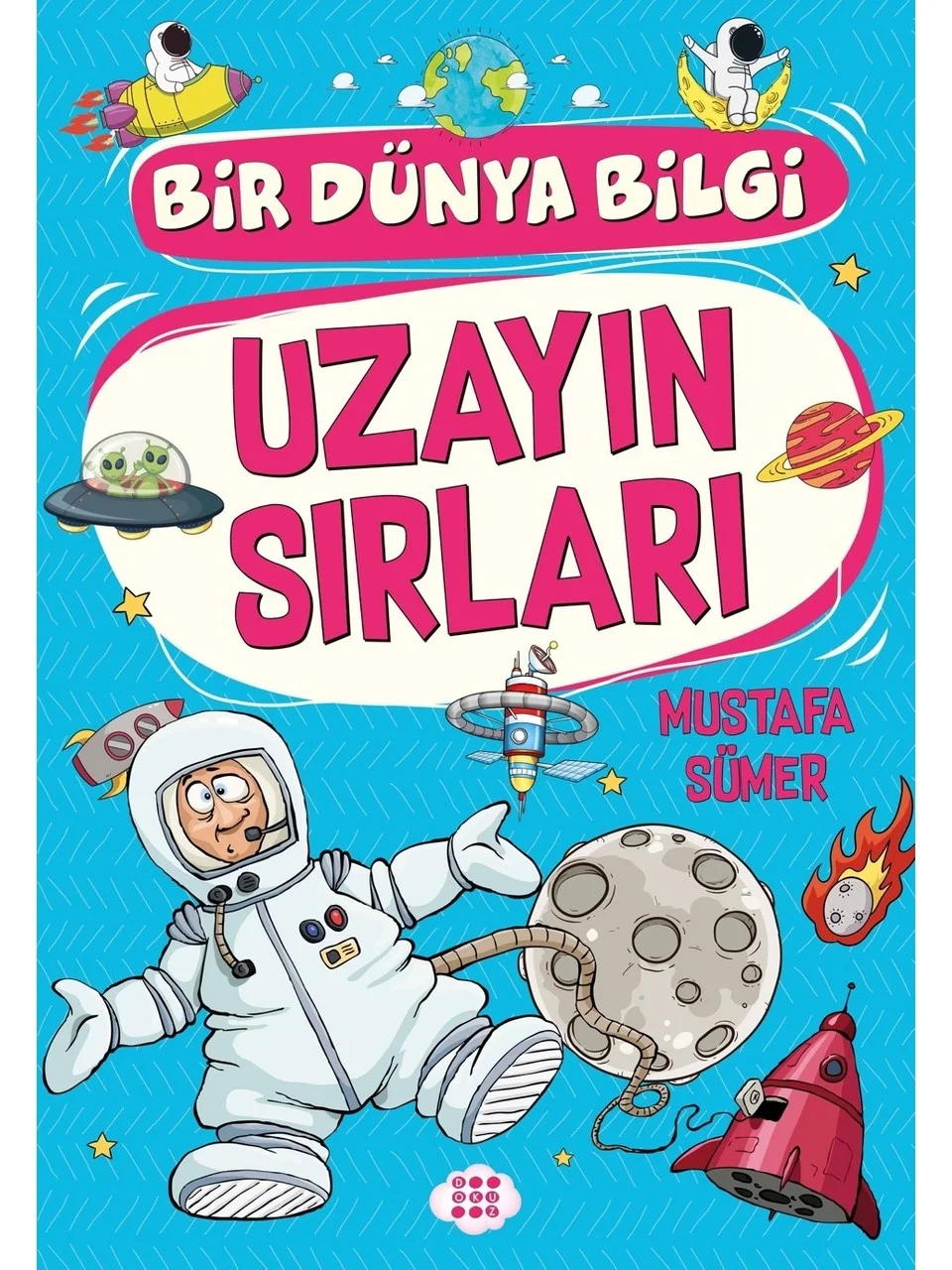 Dokuz Yayınları Uzayın Sırları – Bir Dünya Bilgi - Mustafa Sümer