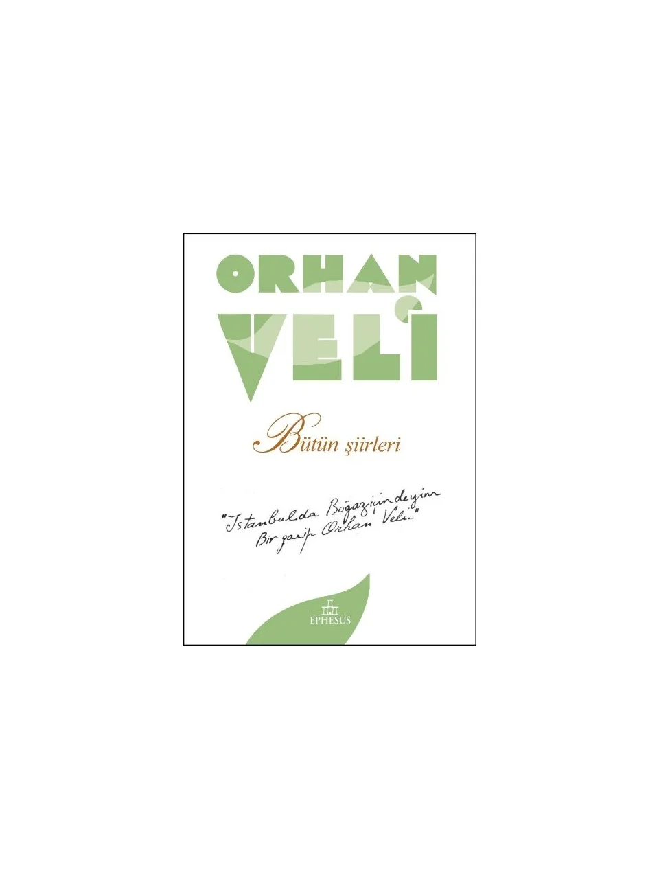 Ephesus Yayınları Orhan Veli - Bütün Şiirleri - Ciltsiz - Orhan Veli Kanık