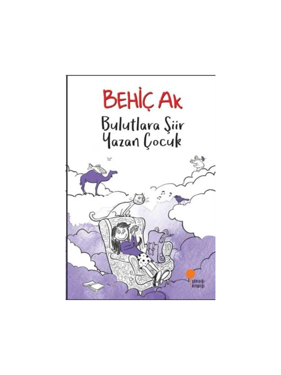 Bulutlara Şiir Yazan Çocuk - Behiç