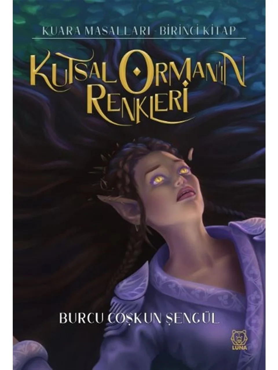 KUTSAL ORMAN'IN RENKLERI - BURCU COSKUN SENGüL - LUNA YAYINLARI