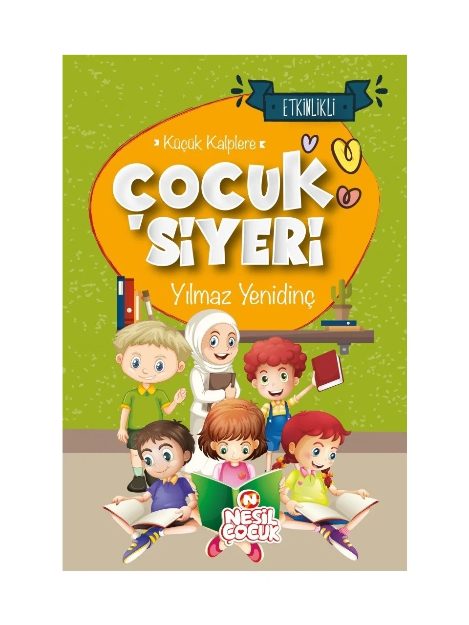 ÇOCUK SIYERI - KüçüK KALPLERE - ETKINLIKLI - YILMAZ YENIDINç - NESIL ÇOCUK YAYINLARI