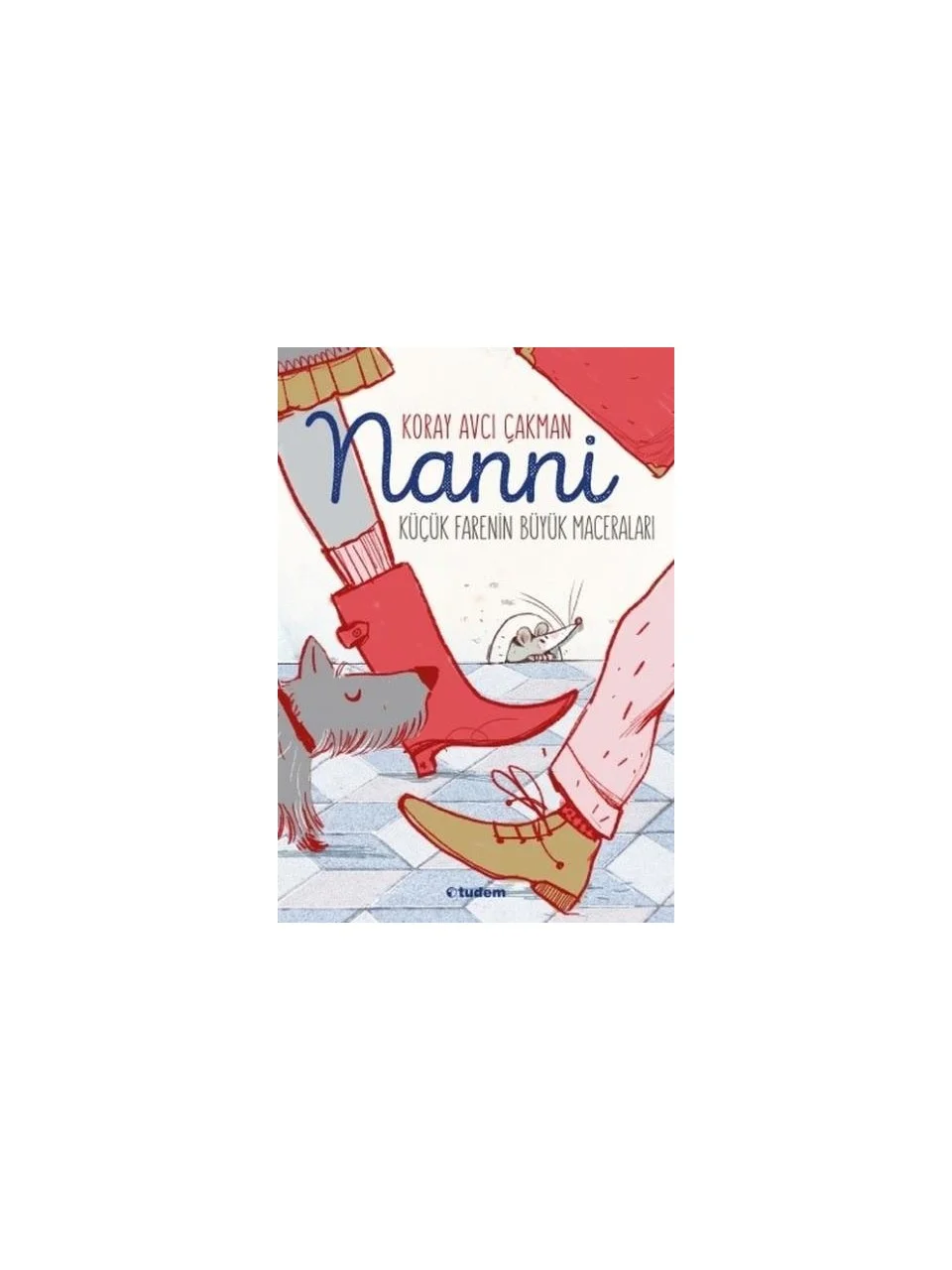 Nanni-Küçük Fare'nin Büyük Maceraları - Koray Avcı Çakman