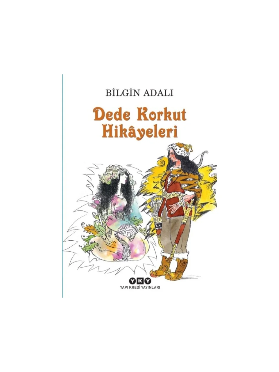 Dede Korkut Hikayeleri - Bilgin Adalı