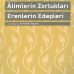 Alimlerin Zorlukları Erenlerin Edepleri