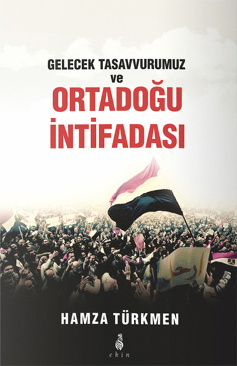 gelecek-tasavvurumuz-ve-ortadogu-intifadasi-654a546829f9c.jpg Gelecek Tasavvurumuz ve Ortadoğu İntifadası - Görsel 1