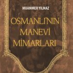 Osmanlının Manevi Mimarları