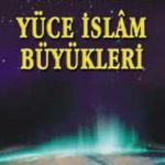 Yüce İslam Büyükleri